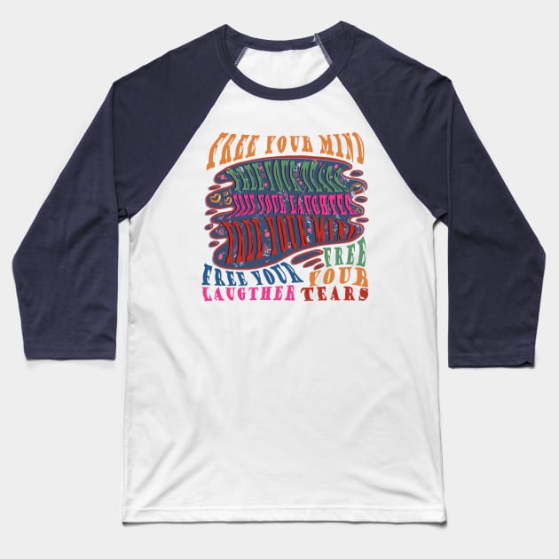 Free Your : Tears, Laughter, mind Baseball T-Shirt by adalima